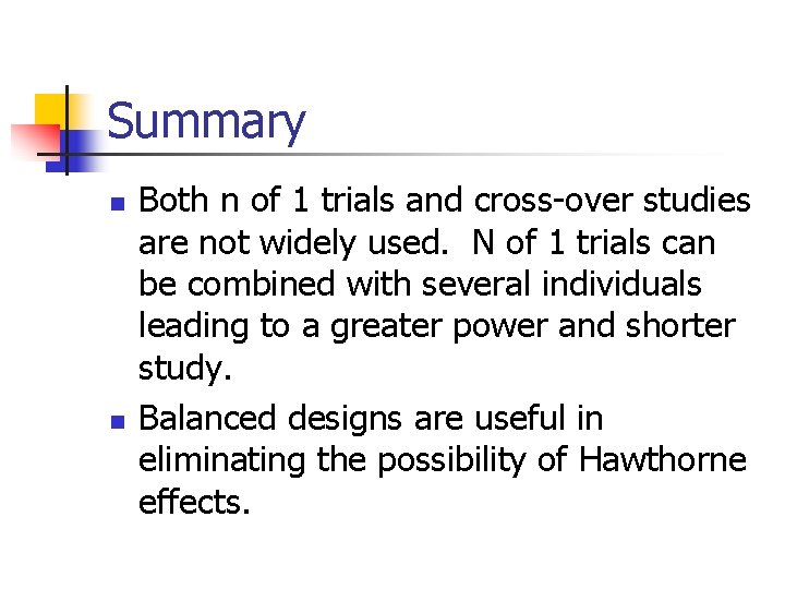 Summary n n Both n of 1 trials and cross-over studies are not widely