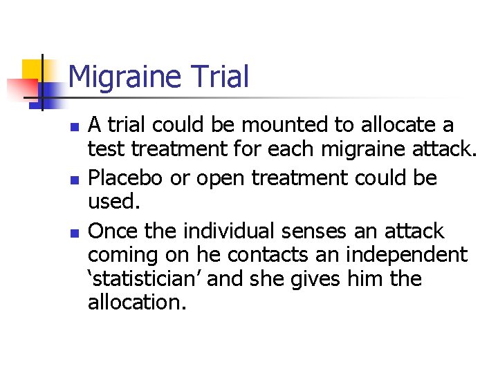 Migraine Trial n n n A trial could be mounted to allocate a test