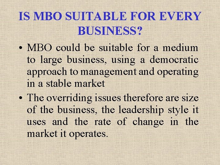IS MBO SUITABLE FOR EVERY BUSINESS? • MBO could be suitable for a medium