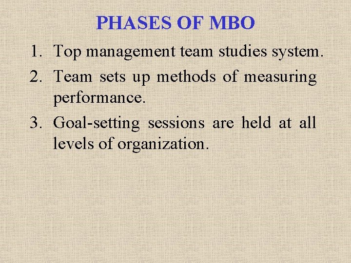 PHASES OF MBO 1. Top management team studies system. 2. Team sets up methods