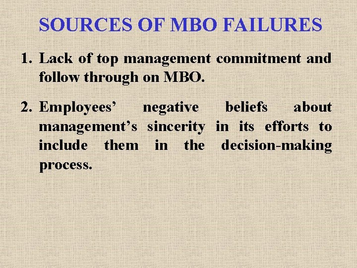 SOURCES OF MBO FAILURES 1. Lack of top management commitment and follow through on