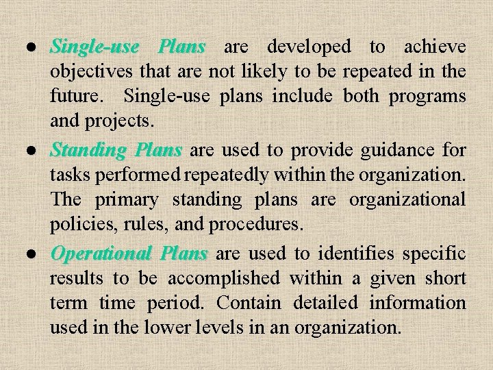 l l l Single-use Plans are developed to achieve objectives that are not likely