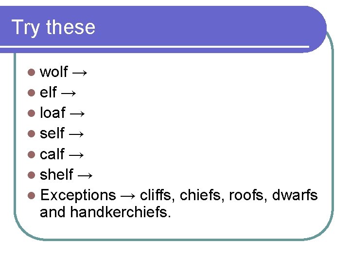 Try these l wolf → l elf → l loaf → l self →