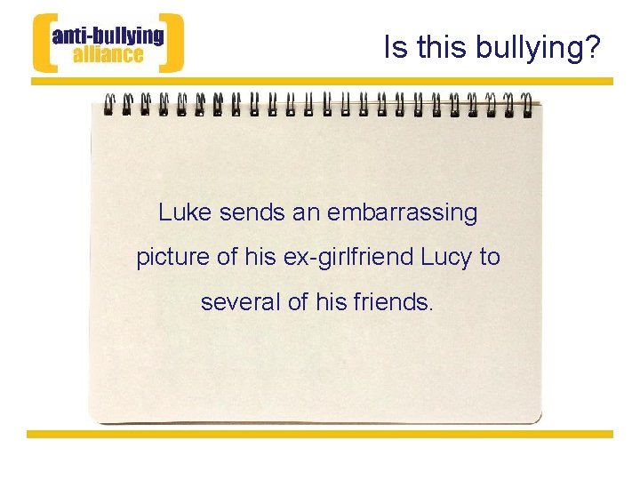 Is this bullying? Luke sends an embarrassing picture of his ex-girlfriend Lucy to several