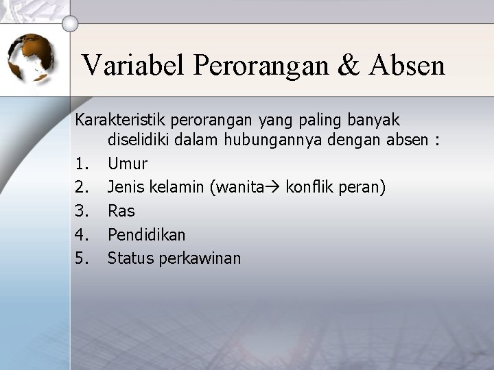 Variabel Perorangan & Absen Karakteristik perorangan yang paling banyak diselidiki dalam hubungannya dengan absen