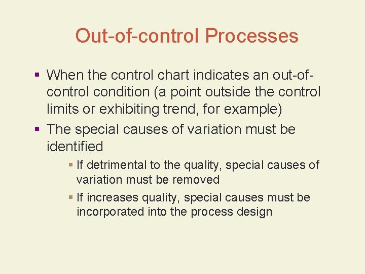 Out-of-control Processes § When the control chart indicates an out-ofcontrol condition (a point outside Out-of-control Processes § When the control chart indicates an out-ofcontrol condition (a point outside