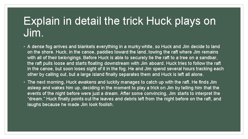 Explain in detail the trick Huck plays on Jim. • A dense fog arrives