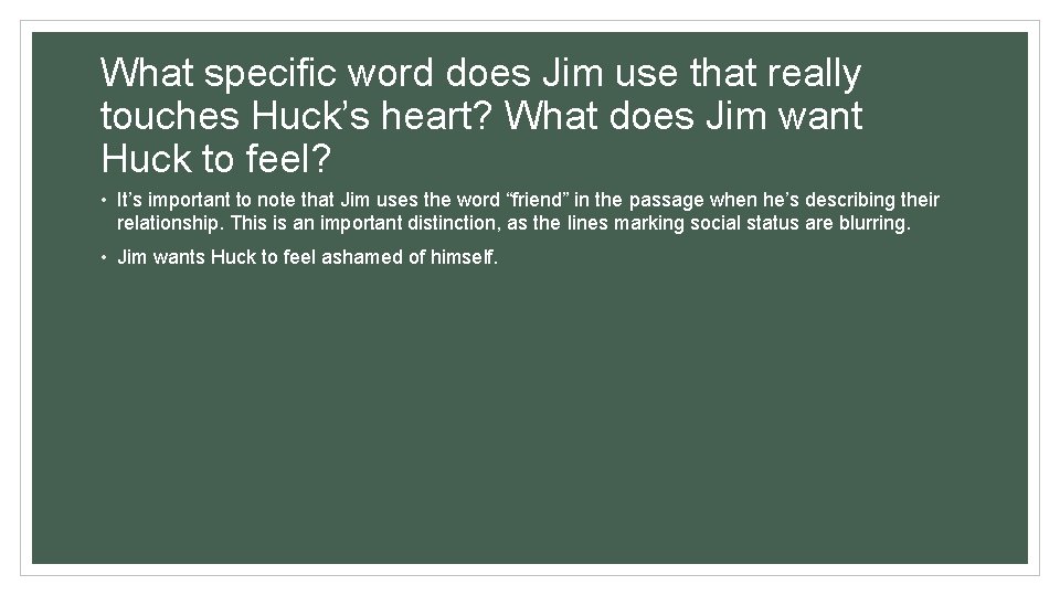 What specific word does Jim use that really touches Huck’s heart? What does Jim