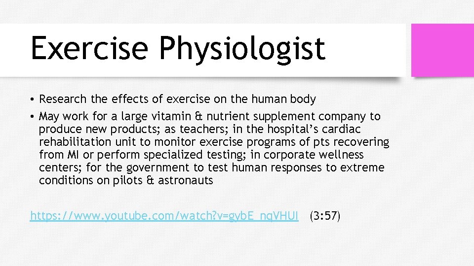 Exercise Physiologist • Research the effects of exercise on the human body • May