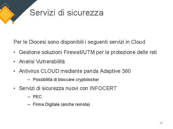 Servizi di sicurezza Per le Diocesi sono disponibili i seguenti servizi in Cloud •