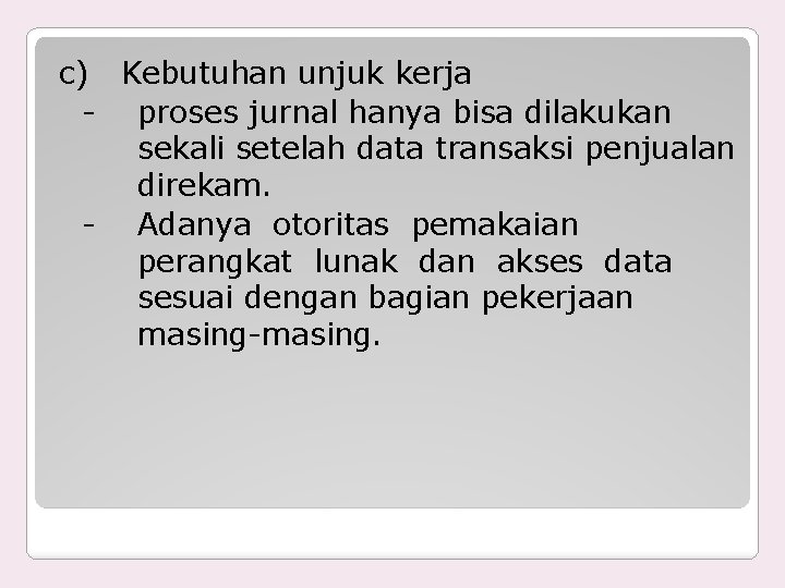 c) Kebutuhan unjuk kerja - proses jurnal hanya bisa dilakukan sekali setelah data transaksi