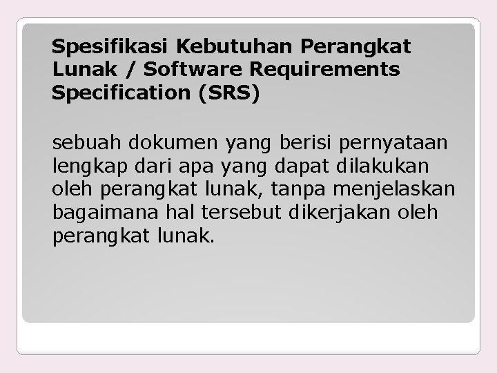 Spesifikasi Kebutuhan Perangkat Lunak / Software Requirements Specification (SRS) sebuah dokumen yang berisi pernyataan