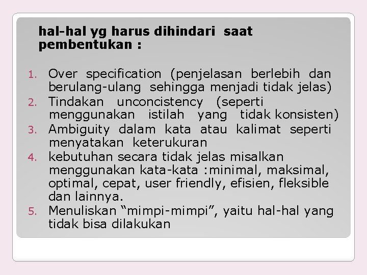 hal-hal yg harus dihindari saat pembentukan : 1. 2. 3. 4. 5. Over specification