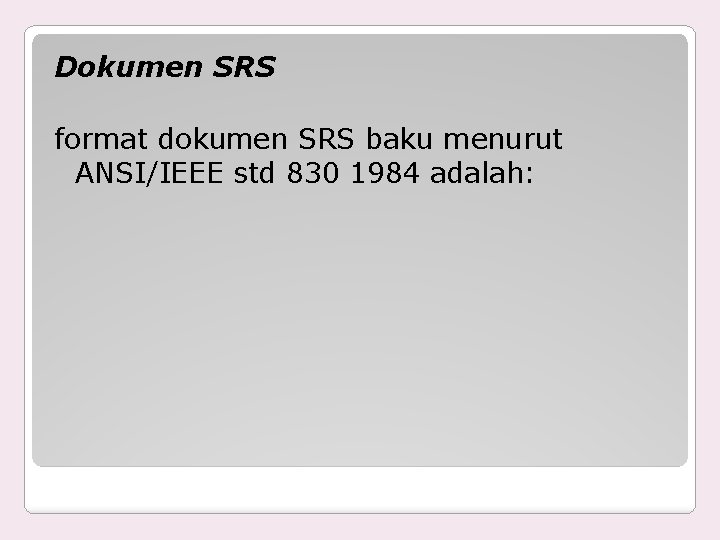 Dokumen SRS format dokumen SRS baku menurut ANSI/IEEE std 830 1984 adalah: 