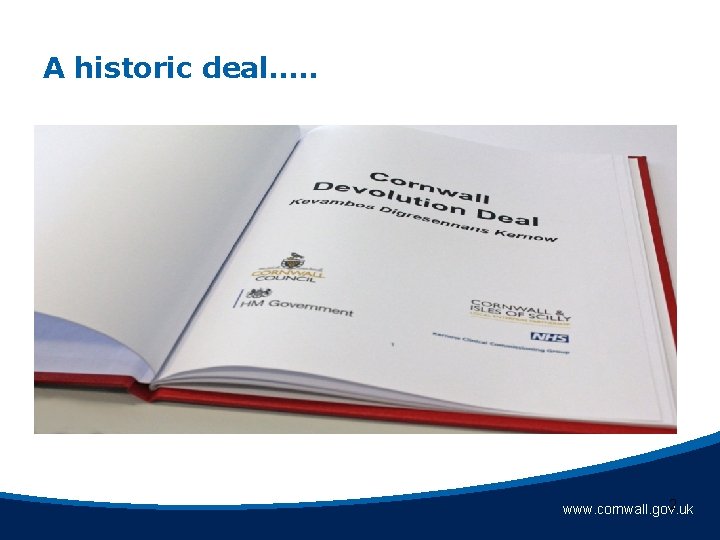 A historic deal…. . 2 www. cornwall. gov. uk 