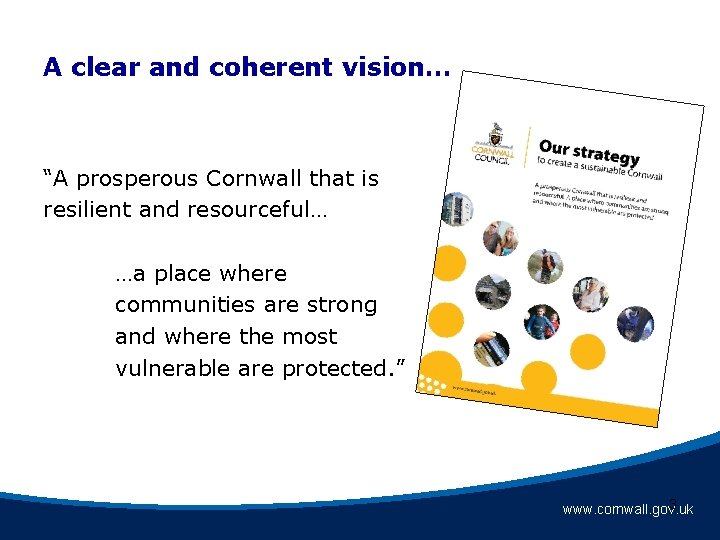 A clear and coherent vision… “A prosperous Cornwall that is resilient and resourceful… …a