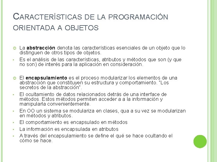 CARACTERÍSTICAS DE LA PROGRAMACIÓN ORIENTADA A OBJETOS • • • La abstracción denota las