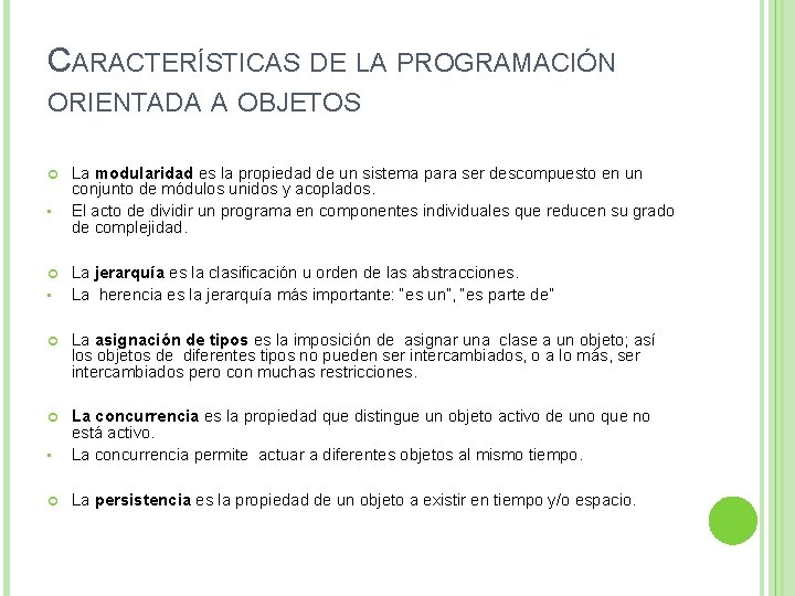 CARACTERÍSTICAS DE LA PROGRAMACIÓN ORIENTADA A OBJETOS • • La modularidad es la propiedad
