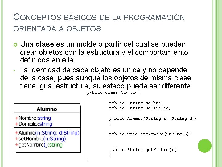 CONCEPTOS BÁSICOS DE LA PROGRAMACIÓN ORIENTADA A OBJETOS • Una clase es un molde