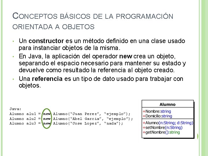 CONCEPTOS BÁSICOS DE LA PROGRAMACIÓN ORIENTADA A OBJETOS • • • Un constructor es