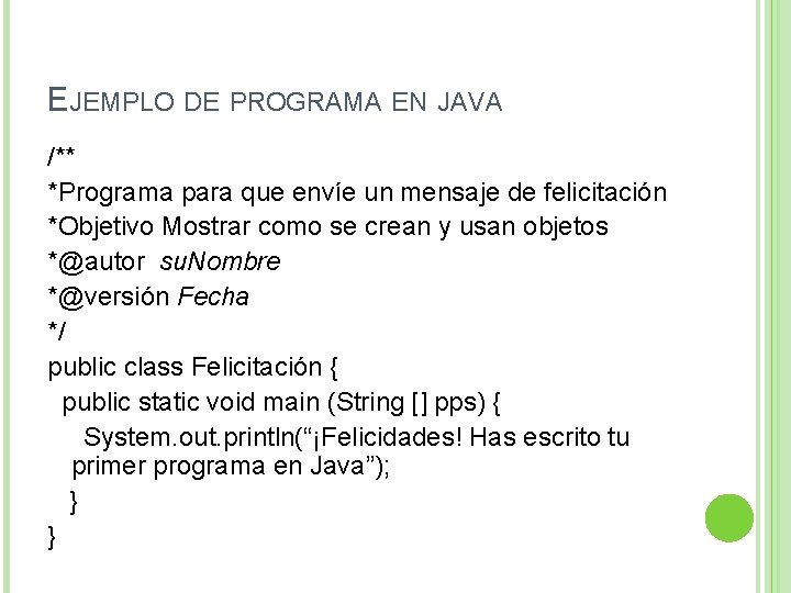 EJEMPLO DE PROGRAMA EN JAVA /** *Programa para que envíe un mensaje de felicitación