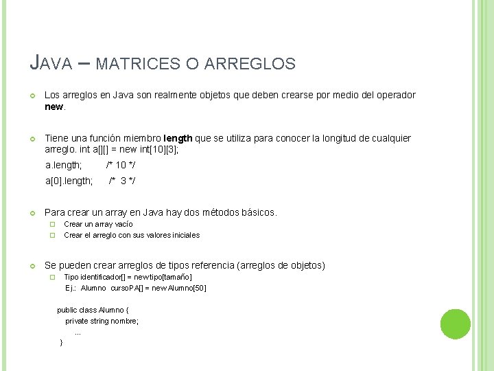 JAVA – MATRICES O ARREGLOS Los arreglos en Java son realmente objetos que deben