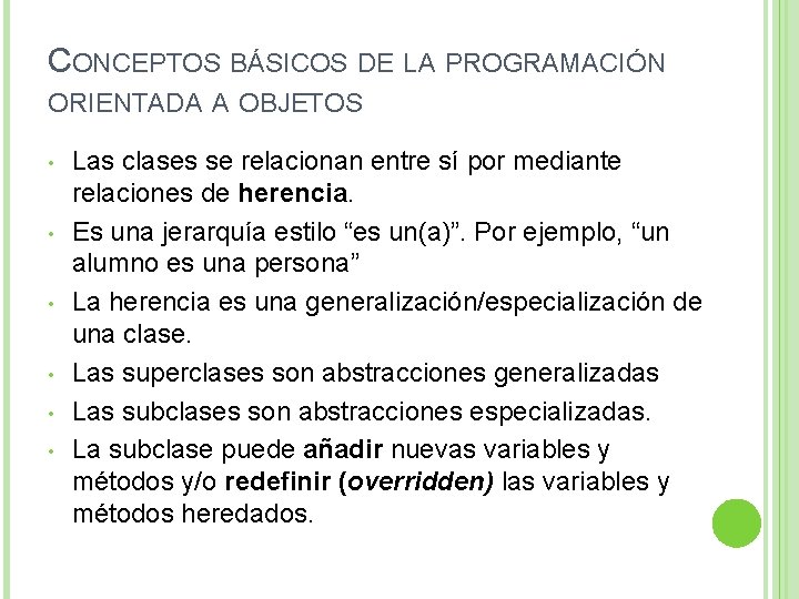 CONCEPTOS BÁSICOS DE LA PROGRAMACIÓN ORIENTADA A OBJETOS • • • Las clases se