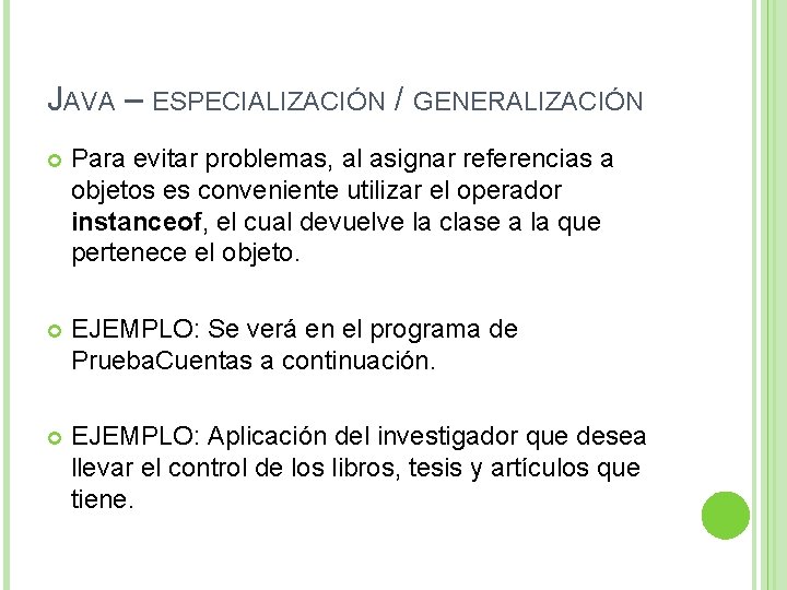 JAVA – ESPECIALIZACIÓN / GENERALIZACIÓN Para evitar problemas, al asignar referencias a objetos es
