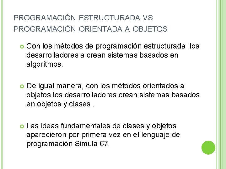 PROGRAMACIÓN ESTRUCTURADA VS PROGRAMACIÓN ORIENTADA A OBJETOS Con los métodos de programación estructurada los