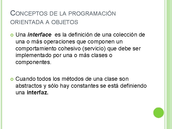 CONCEPTOS DE LA PROGRAMACIÓN ORIENTADA A OBJETOS Una interface es la definición de una