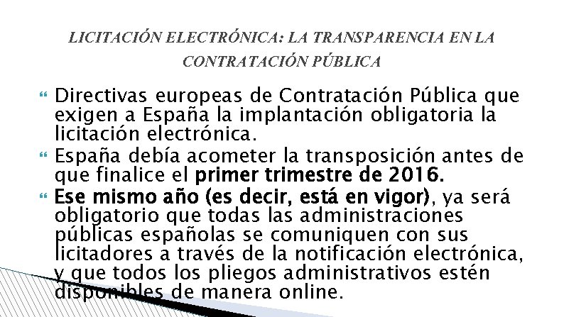 LICITACIÓN ELECTRÓNICA: LA TRANSPARENCIA EN LA CONTRATACIÓN PÚBLICA Directivas europeas de Contratación Pública que