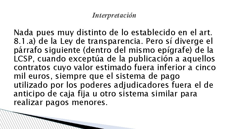 Interpretación Nada pues muy distinto de lo establecido en el art. 8. 1. a)