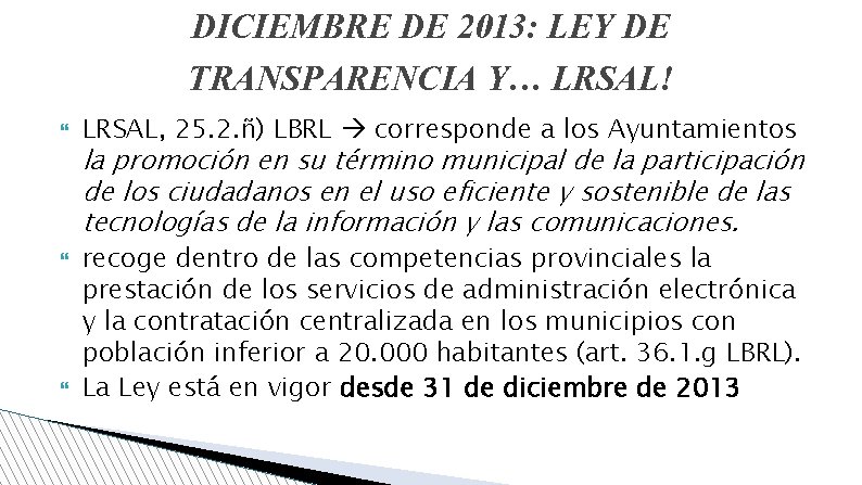 DICIEMBRE DE 2013: LEY DE TRANSPARENCIA Y… LRSAL! LRSAL, 25. 2. ñ) LBRL corresponde