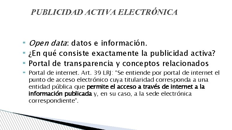 PUBLICIDAD ACTIVA ELECTRÓNICA Open data: datos e información. ¿En qué consiste exactamente la publicidad