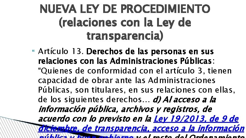 NUEVA LEY DE PROCEDIMIENTO (relaciones con la Ley de transparencia) Artículo 13. Derechos de