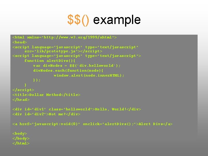 $$() example <html xmlns="http: //www. w 3. org/1999/xhtml"> <head> <script language="javascript" type="text/javascript" src="lib/prototype. js"></script>