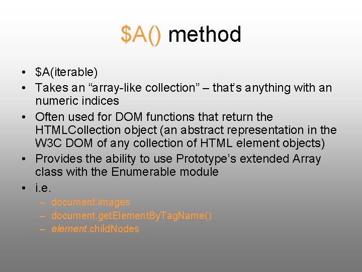 $A() method • $A(iterable) • Takes an “array-like collection” – that’s anything with an
