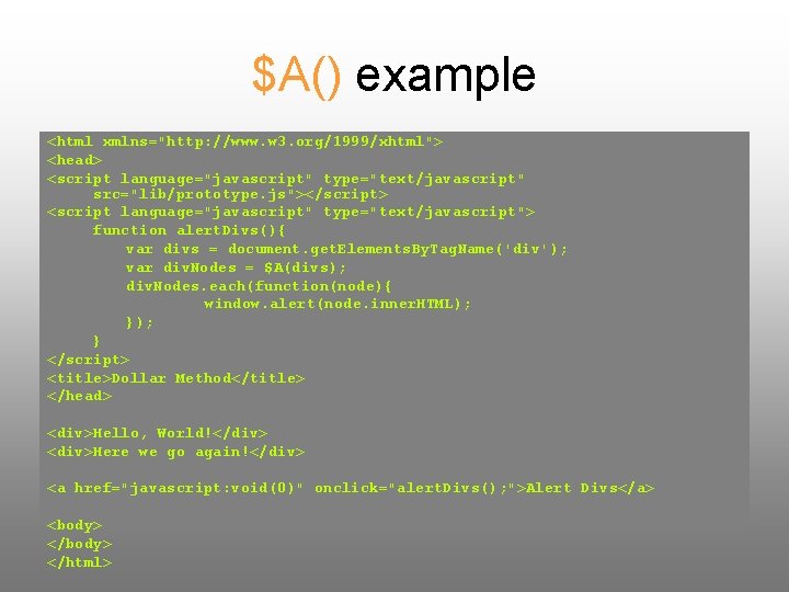 $A() example <html xmlns="http: //www. w 3. org/1999/xhtml"> <head> <script language="javascript" type="text/javascript" src="lib/prototype. js"></script>