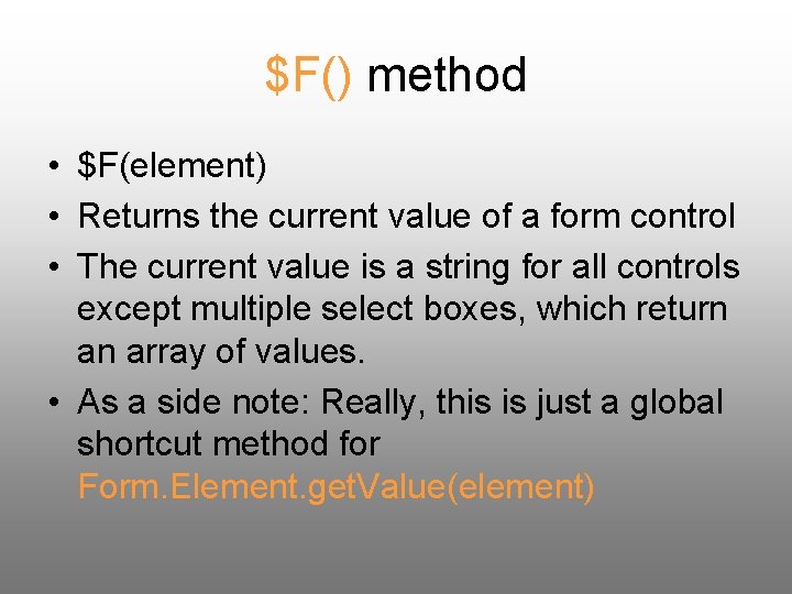 $F() method • $F(element) • Returns the current value of a form control •