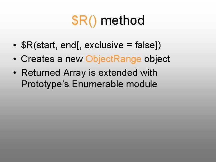 $R() method • $R(start, end[, exclusive = false]) • Creates a new Object. Range