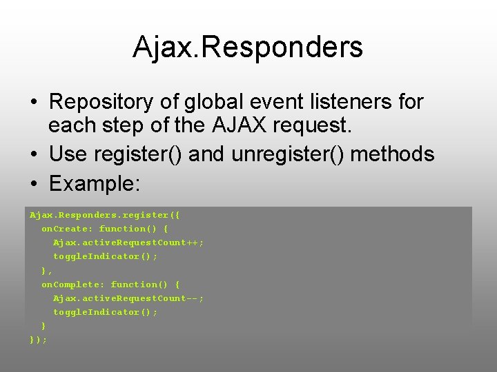 Ajax. Responders • Repository of global event listeners for each step of the AJAX