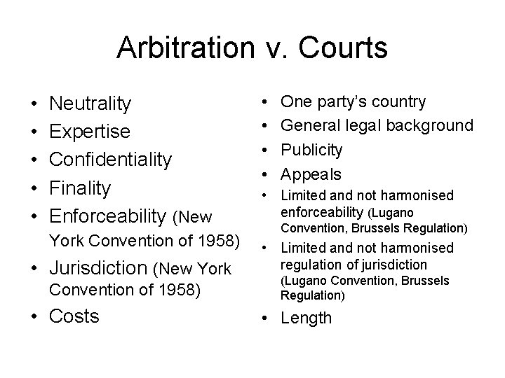 Arbitration v. Courts • • • Neutrality Expertise Confidentiality Finality Enforceability (New York Convention