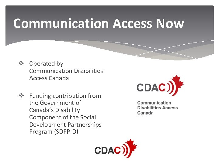 Communication Access Now v Operated by Communication Disabilities Access Canada v Funding contribution from