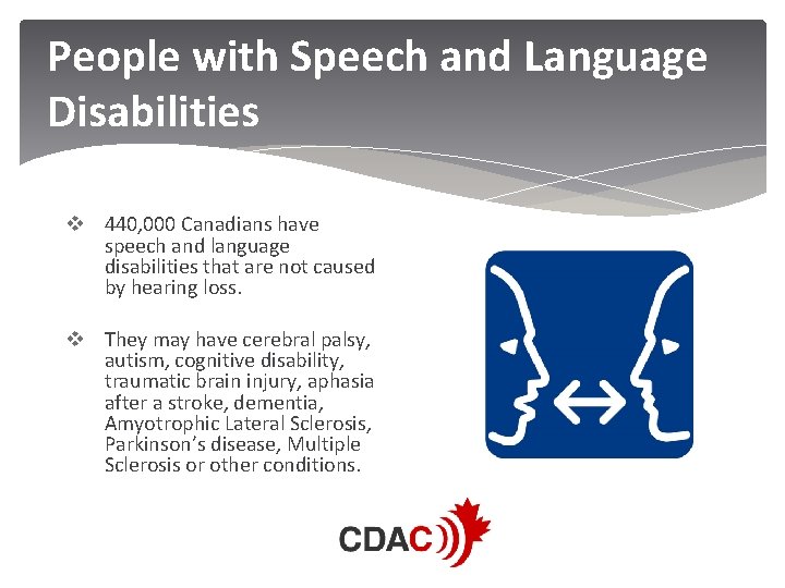 People with Speech and Language Disabilities v 440, 000 Canadians have speech and language