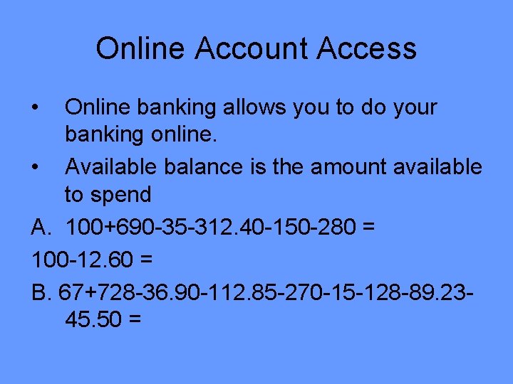 Online Account Access • Online banking allows you to do your banking online. •