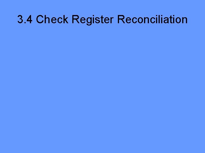3. 4 Check Register Reconciliation 3. 4 Check Register Reconciliation