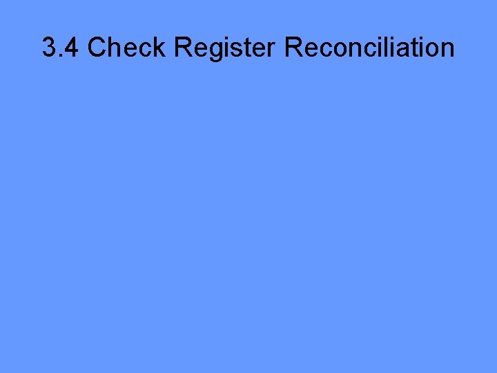 3. 4 Check Register Reconciliation 