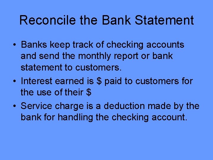 Reconcile the Bank Statement • Banks keep track of checking accounts and send the Reconcile the Bank Statement • Banks keep track of checking accounts and send the