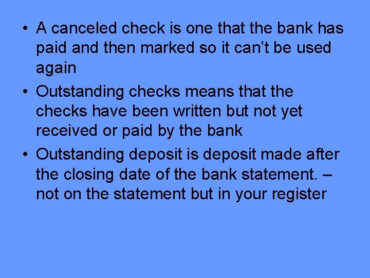  • A canceled check is one that the bank has paid and then