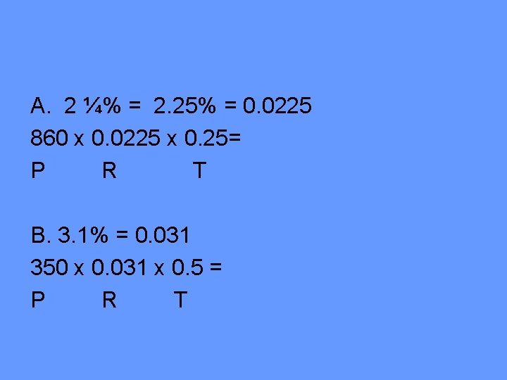 A. 2 ¼% = 2. 25% = 0. 0225 860 x 0. 0225 x